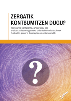 Lee más sobre el artículo <b>¿Por qué consumimos?</b> Orientaciones didácticas sobre el consumo consciente, responsable y transformador en Euskadi desde una perspectiva de género.